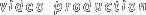 video production